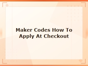 How to Apply Maker Codes at Checkout: Step-by-Step Guide