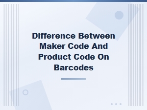 Maker Code vs Product Code on Barcodes Explained