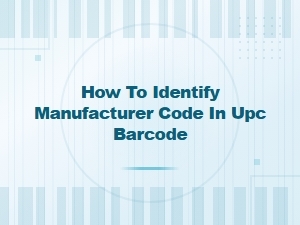 How to Identify the Manufacturer Code in a Upc Barcode